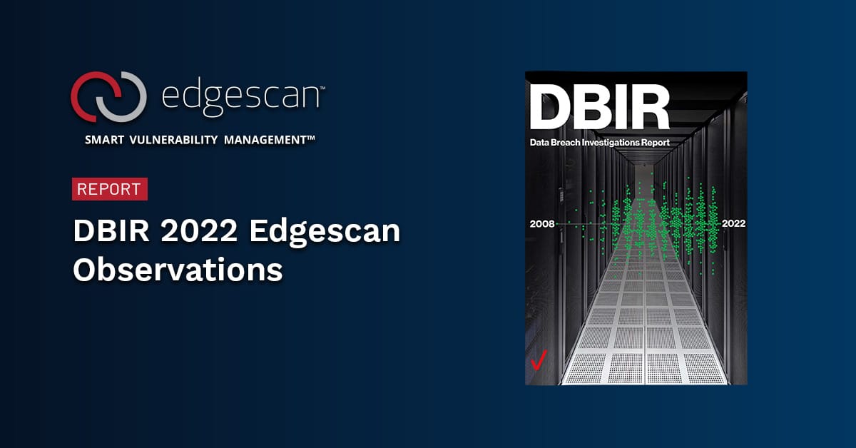 DBIR 2022 Edgescan Observations - Edgescan